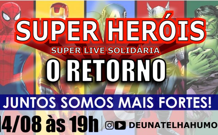 Live “Super Heróis – O Retorno” já tem nova data para acontecer