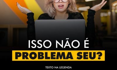 ISSO NÃO É PROBLEMA SEU?