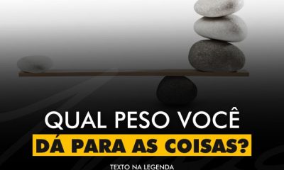 QUAL PESO VOCÊ DÁ PARA AS COISAS?