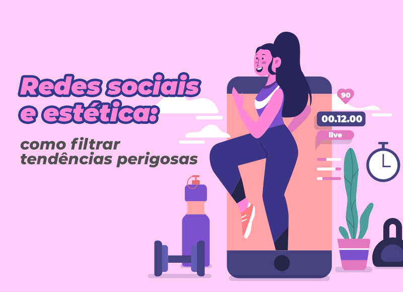 Redes sociais e estética: como filtrar tendências perigosas