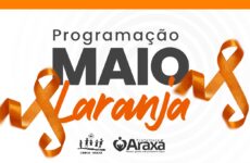 Prefeitura de Araxá realiza programação especial do Maio Laranja com ações nas áreas da Educação, Assistência Social e Saúde
