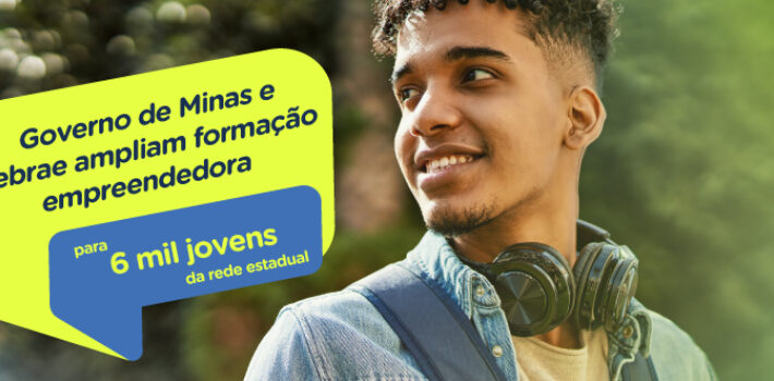 Governo de Minas e Sebrae ampliam formação empreendedora para 6 mil jovens da rede estadual