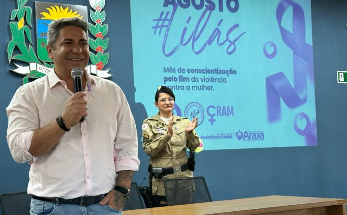 Araxá lança Campanha Agosto Lilás com ações integradas pelo fim da violência contra a mulher