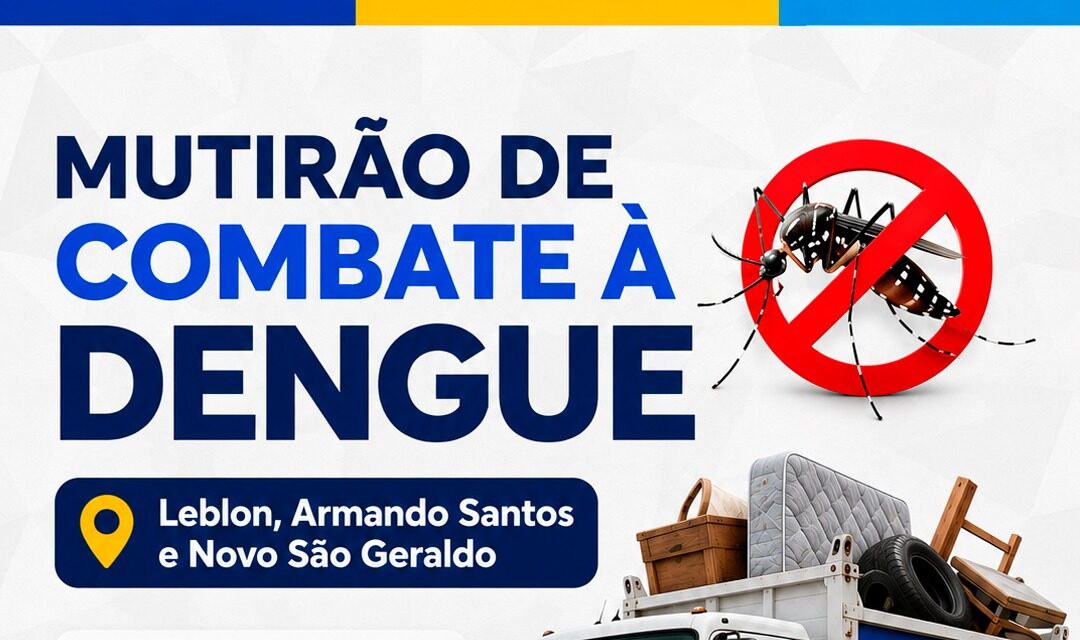 Prefeitura realiza mutirão de combate à dengue nos bairros